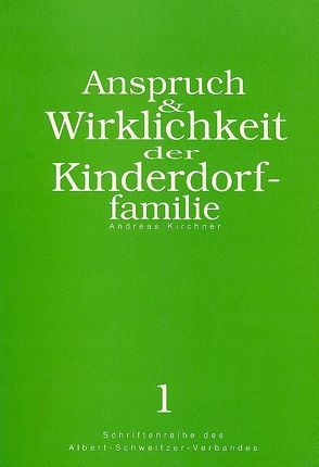 Anspruch und Wirklichkeit der Kinderdorffamilie von Kirchner,  Andreas