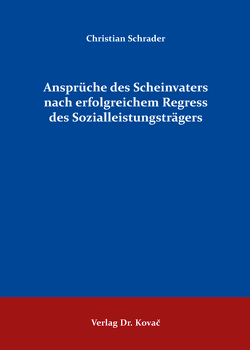 Ansprüche des Scheinvaters nach erfolgreichem Regress des Sozialleistungsträgers von Schrader,  Christian