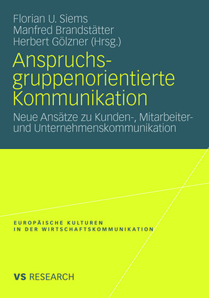 Anspruchsgruppenorientierte Kommunikation von Brandstätter,  Manfred, Gölzner,  Herbert, Siems,  Florian