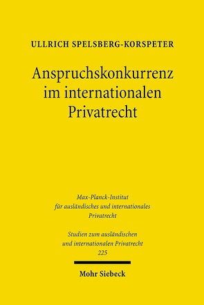 Anspruchskonkurrenz im internationalen Privatrecht von Spelsberg-Korspeter,  Ullrich