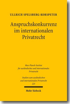 Anspruchskonkurrenz im internationalen Privatrecht von Spelsberg-Korspeter,  Ullrich