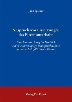 Anspruchsvoraussetzungen des Elternunterhalts von Spieker,  Jana