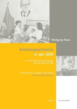 Anstaltspsychiatrie in der DDR von Rose,  Wolfgang