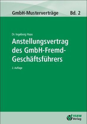 Anstellungsvertrag des GmbH-Fremdgeschäftsführers 2. Auflage von Haas,  Ingeborg