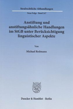 Anstiftung und anstiftungsähnliche Handlungen im StGB unter Berücksichtigung linguistischer Aspekte. von Redmann,  Michael