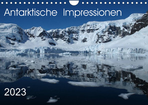 Antarktische Impressionen (Wandkalender 2023 DIN A4 quer) von Geschke,  Sabine