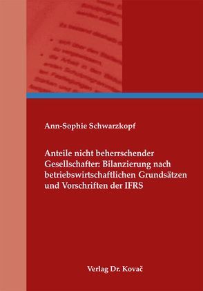 Anteile nicht beherrschender Gesellschafter: Bilanzierung nach betriebswirtschaftlichen Grundsätzen und Vorschriften der IFRS von Schwarzkopf,  Ann-Sophie
