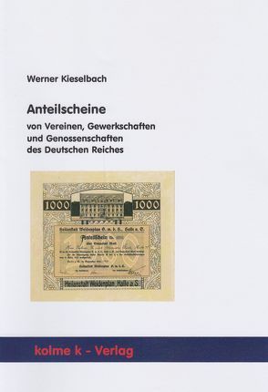 Anteilscheine von Vereinen, Gewerkschaften und Genossenschaften des Deutschen Reiches von Kieselbach,  Werner