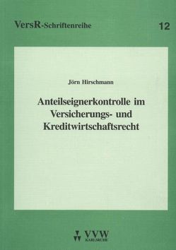 Anteilseignerkontrolle im Versicherungs- und Kreditwirtschaftsrecht von Hirschmann,  Jörn, Lorenz,  Egon
