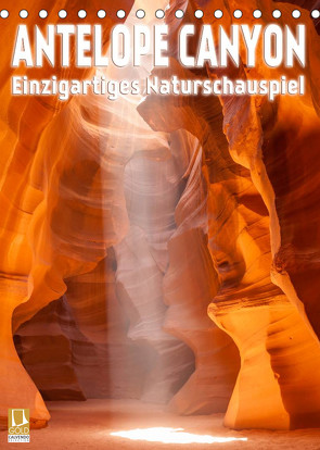 Antelope Canyon – Einzigartiges Naturschauspiel (Tischkalender 2023 DIN A5 hoch) von Viola,  Melanie