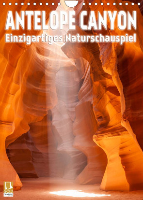 Antelope Canyon – Einzigartiges Naturschauspiel (Wandkalender 2023 DIN A4 hoch) von Viola,  Melanie