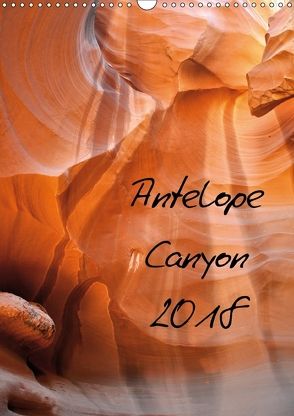 Antelope Canyon (Wandkalender 2018 DIN A3 hoch) von Funfack,  Anna