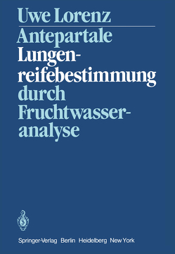 Antepartale Lungenreifebestimmung durch Fruchtwasseranalyse von Kubli,  F., Lorenz,  U.