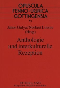 Anthologie und interkulturelle Rezeption von Gulya,  János, Lossau,  Norbert