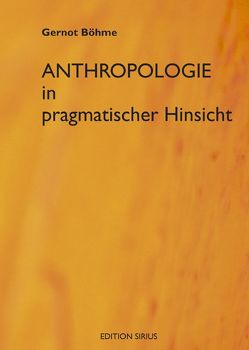 Anthroplogie in pragmatischer Hinsicht von Böhme,  Gernot