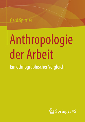 Anthropologie der Arbeit von Spittler,  Gerd