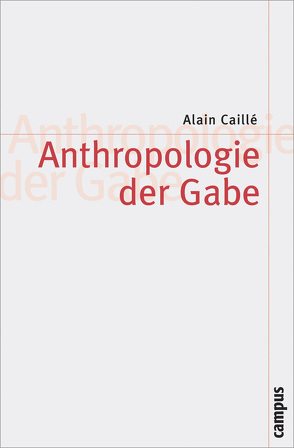 Anthropologie der Gabe von Adloff,  Frank, Caillé,  Alain, Papilloud,  Christian