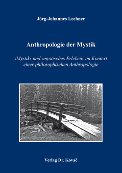 Anthropologie der Mystik von Lechner,  Jörg-Johannes