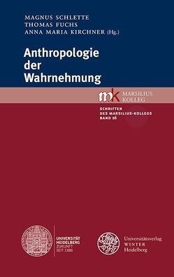 Anthropologie der Wahrnehmung von Fuchs,  Thomas, Kirchner,  Anna Maria, Schlette,  Magnus