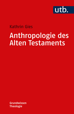 Anthropologie des Alten Testaments von Gies,  Kathrin