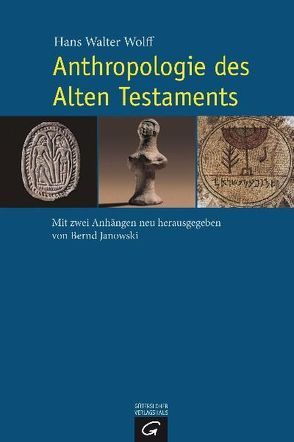 Anthropologie des Alten Testaments von Janowski,  Bernd, Wolff,  Hans Walter