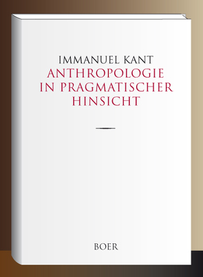 Anthropologie in pragmatischer Hinsicht von Kant,  Immanuel