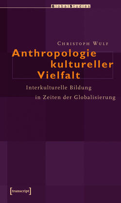 Anthropologie kultureller Vielfalt von Wulf,  Christoph
