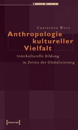 Anthropologie kultureller Vielfalt von Wulf,  Christoph