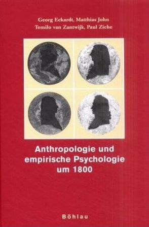 Anthropologie und empirische Psychologie um 1800 von Eckardt,  Georg, John,  Matthias, Zantwijk,  Temilo van, Ziche,  Paul