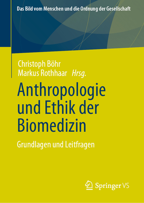 Anthropologie und Ethik der Biomedizin von Böhr,  Christoph, Rothhaar,  Markus