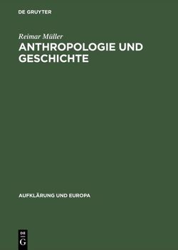 Anthropologie und Geschichte von Müller,  Reimar