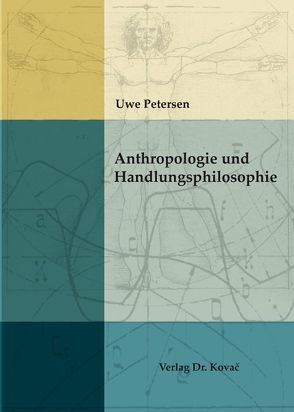 Anthropologie und Handlungsphilosophie von Petersen,  Uwe