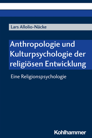 Anthropologie und Kulturpsychologie der religiösen Entwicklung von Allolio-Näcke,  Lars