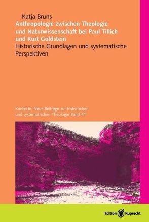 Anthropologie zwischen Theologie und Naturwissenschaft bei Paul Tillich und Kurt Goldstein von Bruns,  Katja