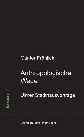 Anthropologische Wege von Fröhlich,  Günter