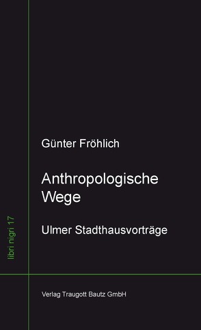 Anthropologische Wege von Fröhlich,  Günter