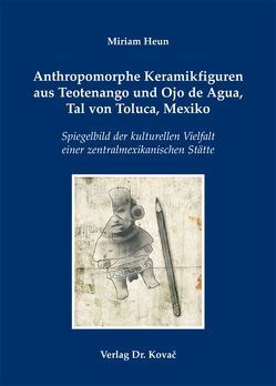 Anthropomorphe Keramikfiguren aus Teotenango und Ojo de Agua, Tal von Toluca, Mexiko von Heun,  Miriam