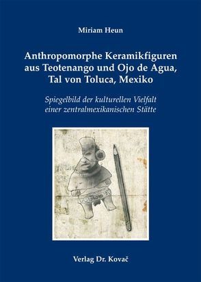 Anthropomorphe Keramikfiguren aus Teotenango und Ojo de Agua, Tal von Toluca, Mexiko von Heun,  Miriam