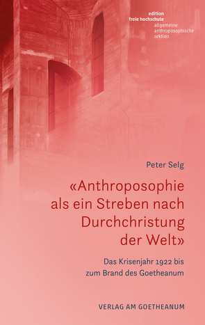 «Anthroposophie als ein Streben nach Durchchristung der Welt» von Selg,  Peter