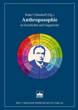 Anthroposophie in Geschichte und Gegenwart von Uhlenhoff,  Rahel