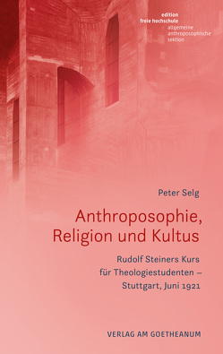 Anthroposophie, Religion und Kultus von Selg,  Peter