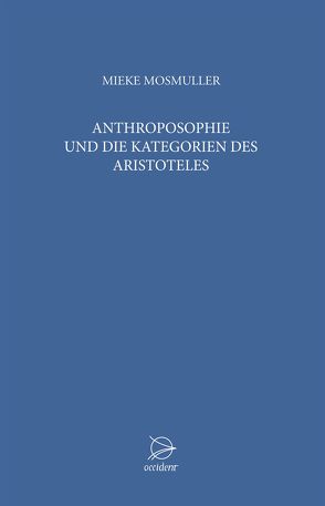 Anthroposophie und die Kategorien des Aristoteles von Mosmuller,  Mieke