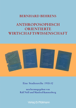 Anthroposophisch orientierte Wirtschaftswissenschaft von Behrens,  Bernhard, Kannenberg,  Manfred, Neff,  Ralf