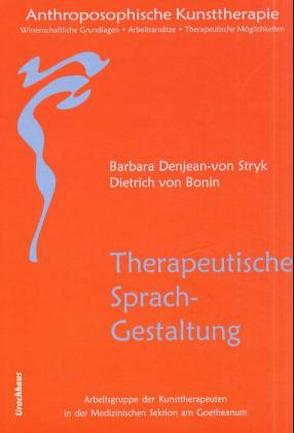 Anthroposophische Kunsttherapie. Wissenschaftliche Grundlagen – Arbeitsansätze… von Bonin,  Dietrich von, Denjean-von Stryk,  Barbara