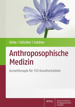 Anthroposophische Medizin von Girke,  Matthias, Glöckler,  Michaela, Soldner,  Georg