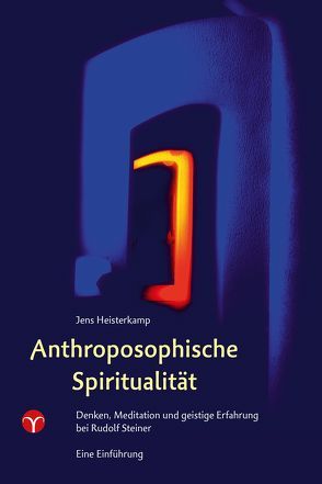 Anthroposophische Spiritualität von Heisterkamp,  Jens