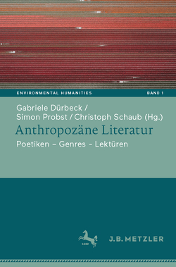 Anthropozäne Literatur von Dürbeck,  Gabriele, Probst,  Simon, Schaub,  Christoph