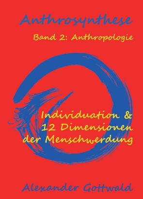 Anthrosynthese Band 2: Anthropologie von Gottwald,  Alexander