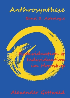 Anthrosynthese Band 3: Astrologie von Gottwald,  Alexander
