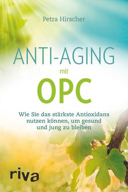 Anti-Aging mit OPC von Hirscher,  Petra